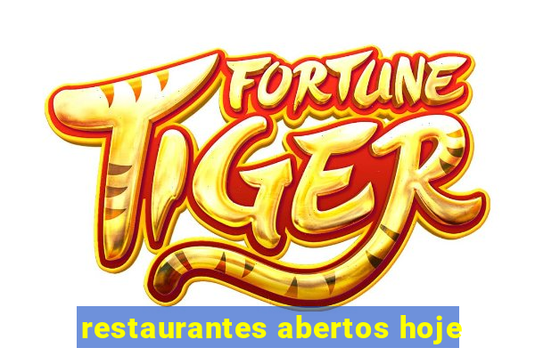 restaurantes abertos hoje